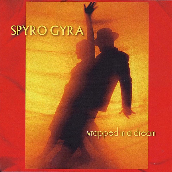 Spyro Gyra - Wrapped In A Dream